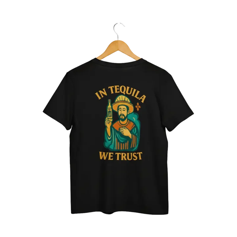 Tequila - In Tequila we trust